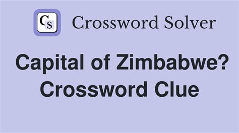 zimbabwe capital crossword clue|Capital of Zimbabwe (6) Crossword Clue .